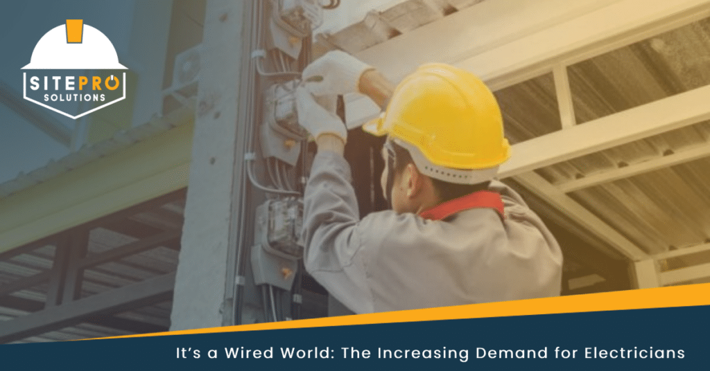 It’s a Wired World: The Increasing Demand for Electricians SitePro Solutions